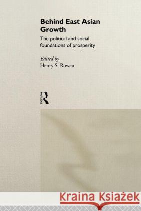 Behind East Asian Growth: The Political and Social Foundations of Prosperity Rowen, Henry S. 9780415165204 Routledge - książka