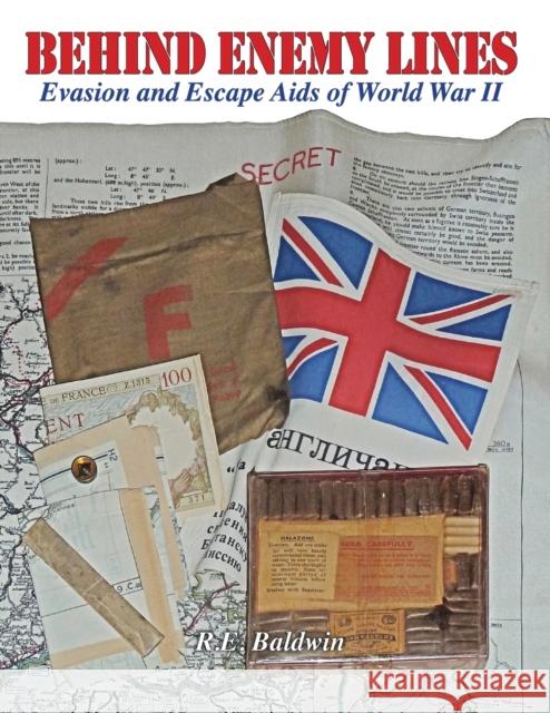 Behind Enemy Lines: Evasion and Escape Aids of World War II R E Baldwin (National Museum of the United States Air Force - Civilian Consultant) 9781943492077 ELM Grove Publishing - książka