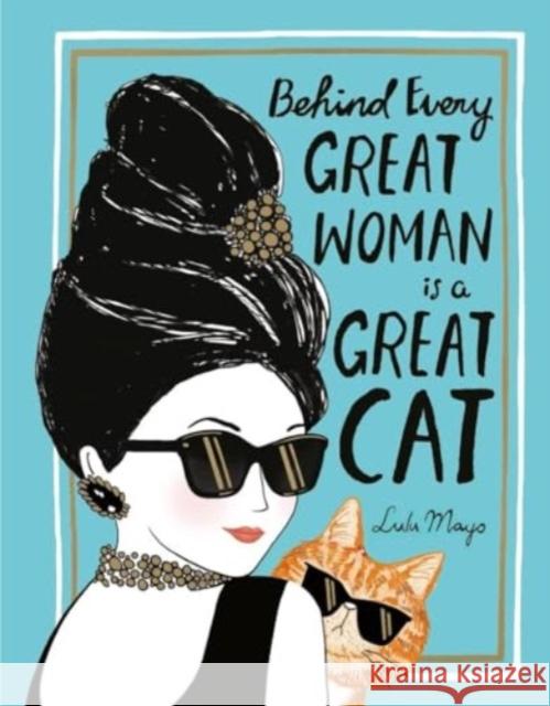 Behind Every Great Woman Is a Great Cat Justine Solomons-Moat Lulu Mayo 9781684620067 Get Creative 6 - książka