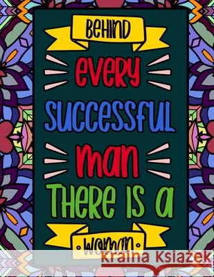 Behind Every Successful Man, There is a Woman: Quotes for Strong and Powerful Women Kelly, Jocelyn 9798725179965 Independently published - książka