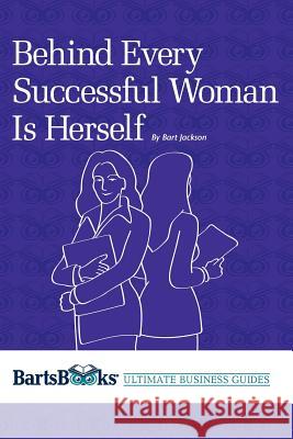 Behind Every Successful Woman Is Herself Bart Jackson 9781475201116 Createspace - książka