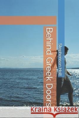 Behind Greek Doors Stephenson Holt   9798395538673 Independently Published - książka