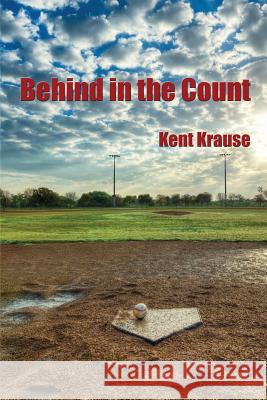 Behind in the Count Kent Krause 9780615791777 Kodar Publishing - książka