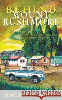 Behind Mount Rushmore Darlene Campos Felipe Campos  9780998336480 Vital Narrative Press - książka