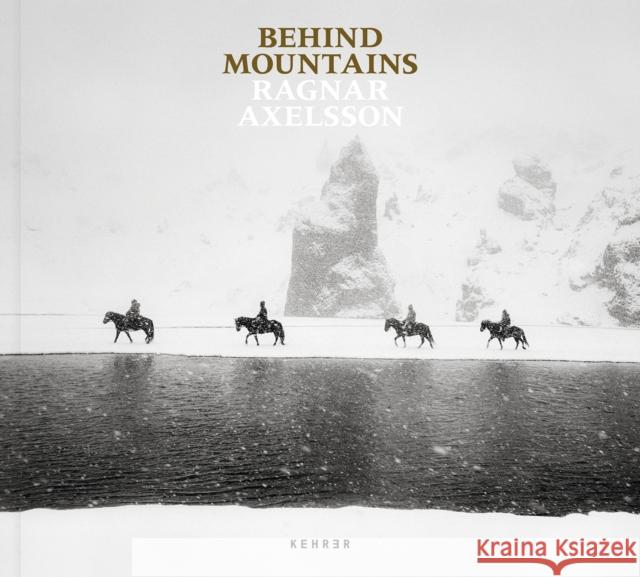 Behind Mountains Ragnar Axelsson 9783969001950 Kehrer Verlag - książka