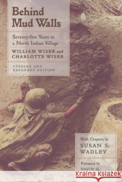 Behind Mud Walls: Seventy-Five Years in a North Indian Village, Updated and Expanded Edition Wiser, William 9780520227101 University of California Press - książka