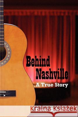 Behind Nashville: A True Story Grisaffe, Steve 9781420854268 Authorhouse - książka