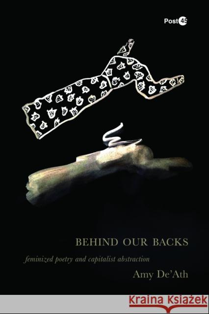 Behind Our Backs: Feminized Poetry and Capitalist Abstraction Amy De'Ath 9781503643840 Stanford University Press - książka