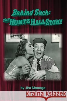 Behind Sach: The Huntz Hall Story Manago, Jim 9781593937720 BearManor Media - książka