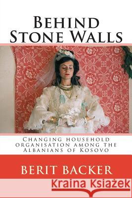 Behind Stone Walls: Changing household organisation among the Albanians of Kosovo Elsie, Robert 9781508747949 Createspace - książka