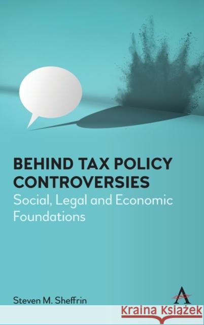 Behind Tax Policy Controversies: Social, Legal and Economic Foundations Steven Sheffrin 9781839984914 Anthem Press - książka