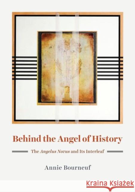 Behind the Angel of History: The Angelus Novus and Its Interleaf Bourneuf, Annie 9780226816708 The University of Chicago Press - książka