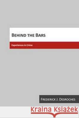 Behind the Bars: Experiences in Crime Frederick J. DesRoches 9781551300894 Canadian Scholars Press - książka