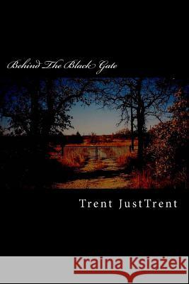 Behind The Black Gate Justtrent, Trent 9781499194104 Createspace - książka