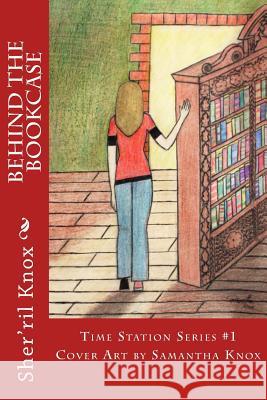 Behind the Bookcase Sher'ril Knox 9781533327840 Createspace Independent Publishing Platform - książka