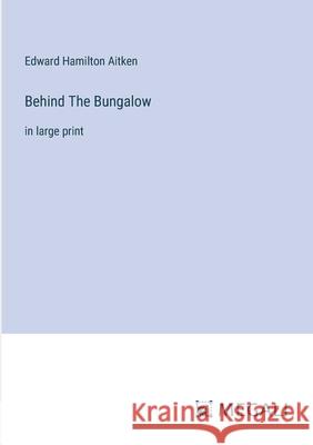Behind The Bungalow: in large print Edward Hamilton Aitken 9783387313048 Megali Verlag - książka