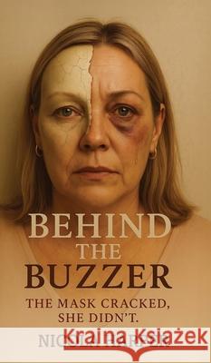 Behind The Buzzer: The Mask Cracked, She Didn't. Nicola Harper 9781835386262 Maple Publishers - książka