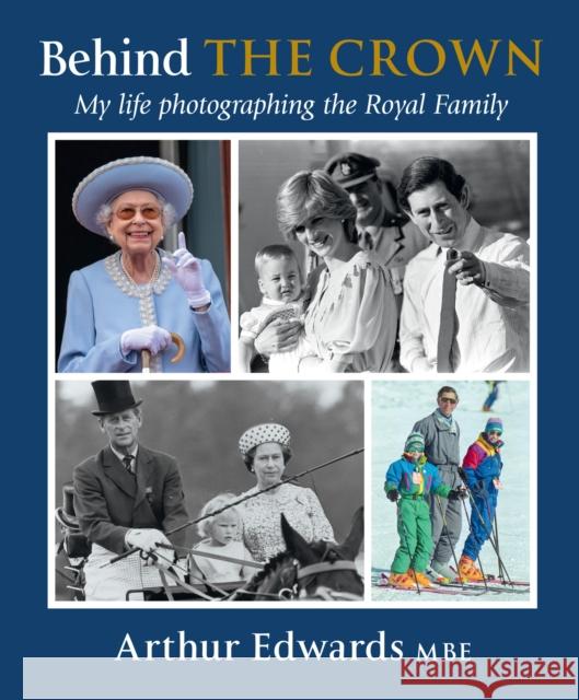 Behind the Crown: My Life Photographing the Royal Family Arthur Edwards 9780008581121 HarperCollins Publishers - książka