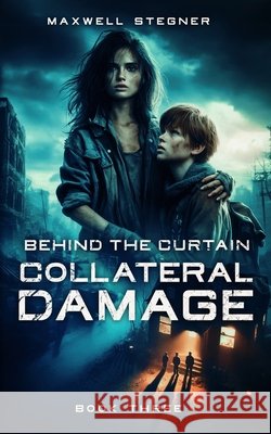 Behind the Curtain: Collateral Damage Maxwell Stegner 9798326214799 Independently Published - książka