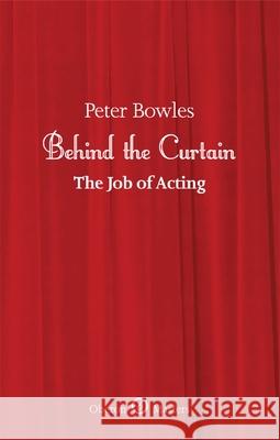 Behind the Curtain: The Job of Acting Peter Bowles 9781849432153  - książka