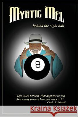 Behind the Eight Ball: The Marvelous Misadventures of Mystic Mel Ronald E. Melvin Mystic Mel Melvin 9781935795544 Michael Ray King LLC - książka