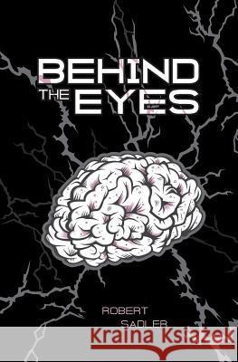 Behind the Eyes Robert Sadler 9780692460597 Bahamut Publishing - książka