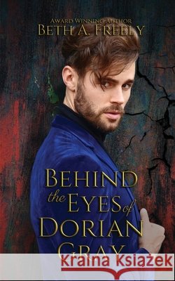 Behind the Eyes of Dorian Gray Beth a Freely 9798330201587 Muses Funhouse - książka