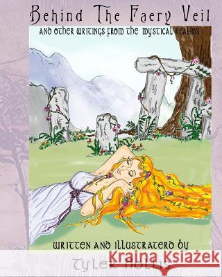 Behind the Faery Veil: writings from the mystical realms Hollis, Tyler 9781439268940 Booksurge Publishing - książka