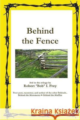Behind the Fence Robert I Frey 9781794757639 Lulu.com - książka