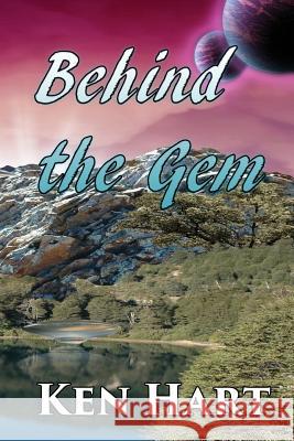 Behind the Gem Ken Hart 9781629894201 World Castle Publishing, LLC - książka