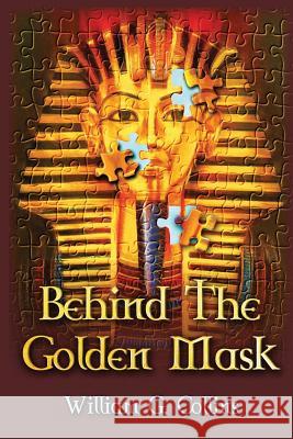 Behind the Golden Mask William G. Collins 9781507672204 Createspace - książka