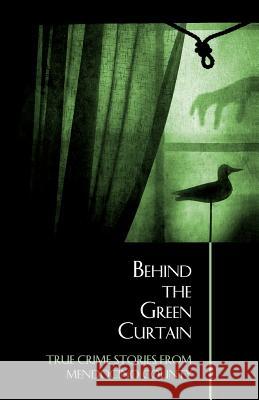 Behind the Green Curtain: True Crime Stories from Mendocino County Bruce Anderson Bruce McEwen Ronald Rhea 9781478321958 Createspace Independent Publishing Platform - książka