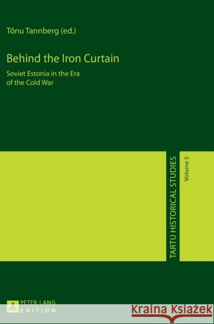 Behind the Iron Curtain: Soviet Estonia in the Era of the Cold War Mertelsmann, Olaf 9783631668498 Peter Lang AG - książka