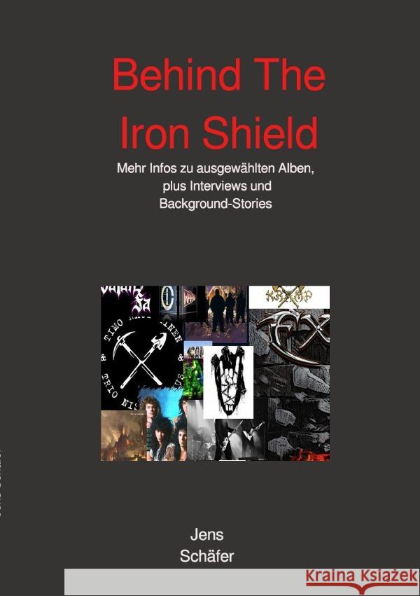 Behind The Iron Shield : Mehr Infos zu ausgewählten Alben, Interviews und Backgroundstories Schäfer, Jens 9783752973327 epubli - książka