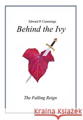 Behind the Ivy: The Falling Reign Edward P. Cummings 9780615663555 Edward P. Cummings - książka