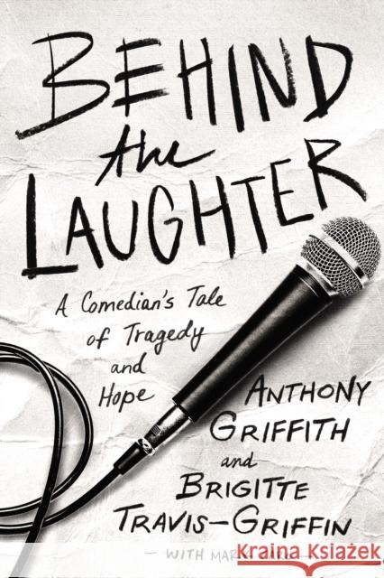 Behind the Laughter: A Comedian's Tale of Tragedy and Hope Anthony Griffith Brigitte Travis-Griffin Mark Caro 9780785219804 Thomas Nelson - książka