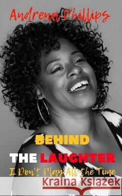Behind the Laughter: I Don't Play All the Time Edwards, Angela 9781732734050 Sbg Media - książka