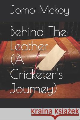 Behind The Leather (The Journey) Jomo McKoy 9781539941101 Createspace Independent Publishing Platform - książka