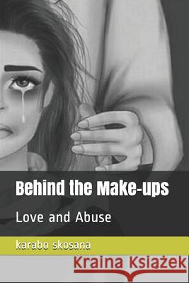 Behind the Make-Ups: Love and Abuse Tshegofatso Makalapa Karabo Skosana 9781717876287 Independently Published - książka