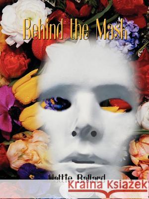 Behind the Mask Hattie Ballard 9781403399823 Authorhouse - książka