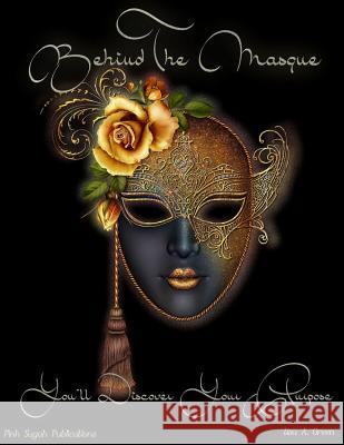 Behind The Masque You'll Discover Your Purpose Green, Lisa A. 9781492145370 Createspace - książka