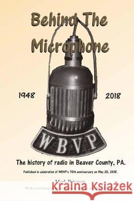 Behind The Microphone: The History of Radio In Beaver County, PA Britten, Kenneth 9781987738735 Createspace Independent Publishing Platform - książka