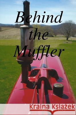 Behind the Muffler Robert I Frey 9781387022809 Lulu.com - książka