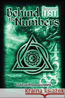 Behind the Numbers: Beyond 11:11 Todd Anthonsen 9780578309866 Todd Anthonsen - książka