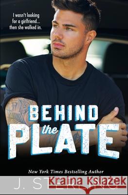 Behind the Plate: A New Adult Sports Romance J Sterling 9781945042287 Inspire Magic - książka