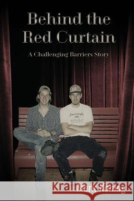 Behind the Red Curtain: A Challenging Barriers Story Mark Koning 9781721096732 Createspace Independent Publishing Platform - książka