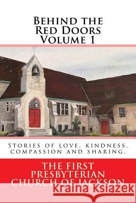 Behind the Red Doors Volume 1: Stories of Love, Kindness, Compassion and Sharing The First Presbyterian Church Grant F. C. Gillard 9781978471283 Createspace Independent Publishing Platform - książka