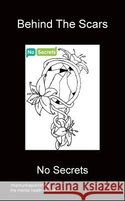 Behind the Scars No Secrets, Kerri Jones, Kerri Jones 9781783820641 Chipmunka Publishing - książka