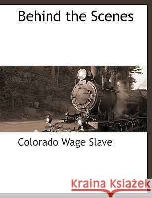 Behind the Scenes Slave, Colorado Wage 9781117876306  - książka