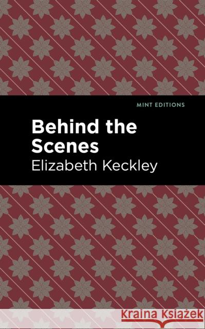 Behind the Scenes Elizabeth Keckley Mint Editions 9781513220123 Mint Ed - książka
